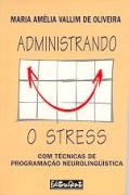 Administrando o Stress Administrando o Stress