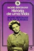 Ingrid Bergman - História de uma Vida Ingrid Bergman - História de uma Vida