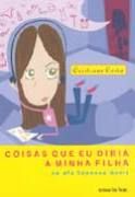 Coisas que eu Diria a Minha Filha...Se ela Topasse Ouvir Coisas que eu Diria a Minha Filha...Se ela Topasse Ouvir