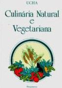 Culinária Natural e Vegetariana Culinária Natural e Vegetariana