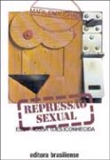 Repressão Sexual - Essa Nossa (Des)conhecida Repressão Sexual - Essa Nossa (Des)conhecida
