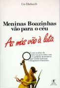 Meninas Boazinhas vão para o Céu. As Más vão à Luta Meninas Boazinhas vão para o Céu. As Más vão à Luta