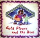 Gold Flower and the Bear (em ingl�s)