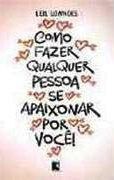 Como fazer qualquer Pessoa se Apaixonar por Voc�