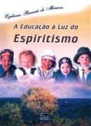 A Educação à Luz do Espiritismo A Educação à Luz do Espiritismo