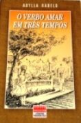 O Verbo Amar em Três Tempos O Verbo Amar em Três Tempos