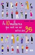 As 10 Mulheres que você vai ser antes dos 35 As 10 Mulheres que você vai ser antes dos 35
