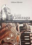 Luiz Gonzaga - O Matuto que Conquistou o Mundo Luiz Gonzaga - O Matuto que Conquistou o Mundo