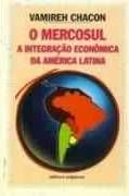 O MERCOSUL: a Integração Econômica da América Latina O MERCOSUL: a Integração Econômica da América Latina