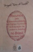 Discursos pela Interculturalidade Campo Curricular da Educação de Jovens e Adultos no Brasil 1990 Discursos pela Interculturalidade Campo Curricular da Educação de Jovens e Adultos no Brasil 1990