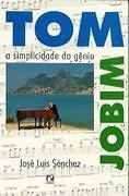 Tom Jobim: A Simplicidade do Gênio Tom Jobim: A Simplicidade do Gênio