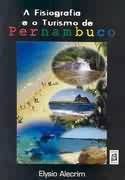 A Fisiografia e o Turismo de Pernambuco A Fisiografia e o Turismo de Pernambuco