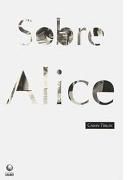 Sobre Alice Sobre Alice