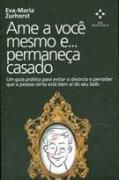 Ame a Você Mesmo e... Permaneça Casado Ame a Você Mesmo e... Permaneça Casado