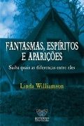 Fantasmas, Espíritos e Aparições Fantasmas, Espíritos e Aparições