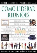 Como Liderar Reuniões Como Liderar Reuniões