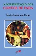 A Interpretação dos Contos de Fada A Interpretação dos Contos de Fada
