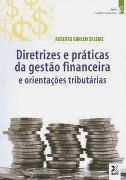 Diretrizes e Práticas da Gestão Financeira e Orientações Tributárias Diretrizes e Práticas da Gestão Financeira e Orientações Tributárias