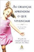 As Crianças Aprendem o que Vivenciam As Crianças Aprendem o que Vivenciam