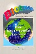 Bioética – Uma contribuição Espírita Bioética – Uma contribuição Espírita