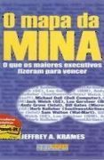 O Mapa da Mina: O que os Maiores Executivos fizeram para Vencer O Mapa da Mina: O que os Maiores Executivos fizeram para Vencer
