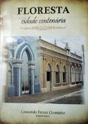 Floresta: Cidade Centenária Floresta: Cidade Centenária