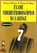 Exame Videoestroboscópico da Laringe Exame Videoestroboscópico da Laringe