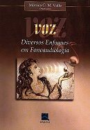 Voz - Diversos Enfoques em Fonoaudiologia Voz - Diversos Enfoques em Fonoaudiologia