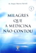 Milagres que a Medicina n�o Contou