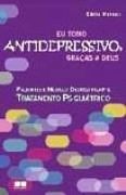 Eu Tomo Antidepressivo, Graças a Deus! Eu Tomo Antidepressivo, Graças a Deus!