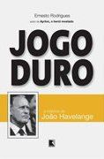 Jogo Duro - A Histria de Joo Havelange