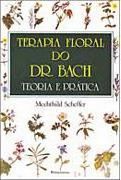 Terapia Floral do Dr. Bach - Teoria e Prtica