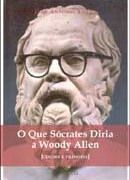 O que Scrates diria a Woody Allen
