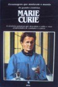 Marie Curie - Personagens que Mudaram o Mundo