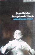 Dom Helder Peregrino da Utopia
