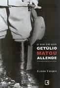O Dia em que Getlio Matou Allende