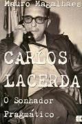 Carlos Lacerda - O Sonhador Pragmtico
