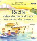 Recife, Cidade das Pontes, do Rios, dos Poetas e dos Carnavais