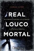 Real, Louco, Mortal