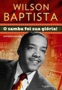 Wilson Baptista: O Samba foi sua Glria