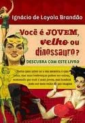 Voc  Jovem, Velho ou Dinossauro?