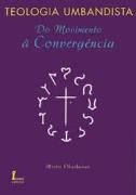 Teologia Umbandista - Do Movimento  Convergncia