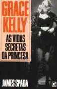 Grace Kelly: As Vidas Secretas da Princesa