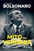 Jair Messias Bolsonaro: Mito ou Verdade