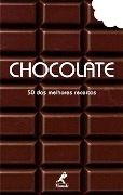 Chocolate - 50 das Melhores Receitas