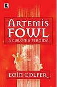 Artemis Fowl 5 - A Colnia Perdida
