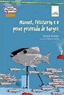 Manuel, Felisberto e o Peixe Prateado de Borges Manuel, Felisberto e o Peixe Prateado de Borges