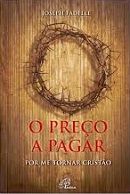 O Preço a Pagar por me Tornar Cristão O Preço a Pagar por me Tornar Cristão