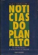 Not�cias do Planalto: A Imprensa e Fernando Collor