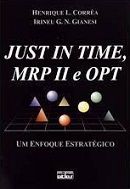 Just In Time, MRP II e OPT - Um Enfoque Estrat�gico
